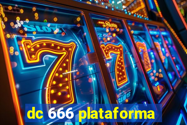 dc 666 plataforma